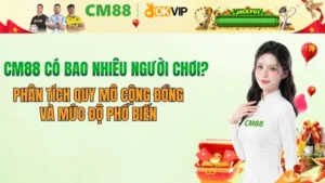 CM88 có bao nhiêu người chơi? Đánh giá quy mô cộng đồng 2026